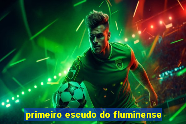 primeiro escudo do fluminense